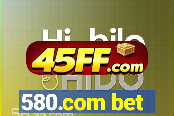 580.com bet